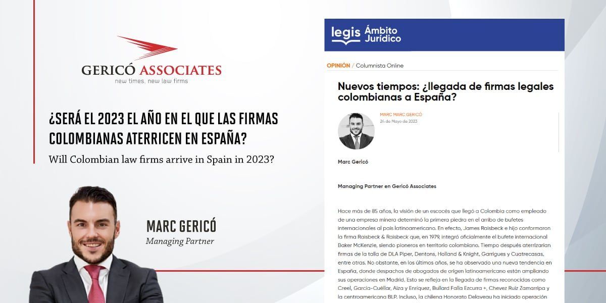 Arrival of Colombian law firms in Spain, an analysis by Marc Gericó 1 Arrival of Colombian law firms in Spain, an analysis by Marc Gericó 1